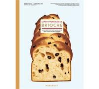 Le petit manuel de la brioche – Pour des goûters aussi bons que ceux du boulanger – Marabout