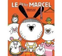 Le Petit Marcel Géraldine Collet (Auteur), Arnaud Boutin (Illustration)