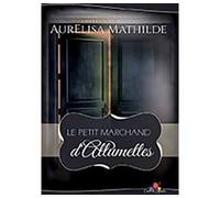 Le petit marchand d'allumettes - Aurelisa Mathilde - MxM Bookmark - broché - Roman