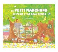 Le Petit marchand de pluie et de beau temps Thomas Lee (Auteur), Julie Poujol (Traduction)