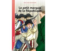 Le petit marquis de la Rpublique CM1/CM2 (Le roman )