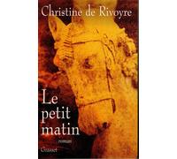 Le petit matin - Christine Rivoyre - Grasset - broché - Livre