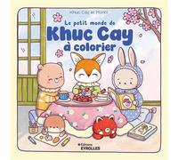 Le petit monde de Khuc Cay à colorier – Groupe Eyrolles