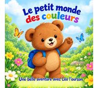 Le petit monde des couleurs: Une belle aventure avec Léo l’ourson