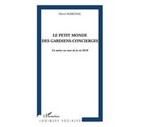 Le petit monde des gardiens-concierges: Un métier au coeur de la vie HLM