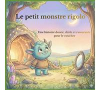 Le petit monstre rigolo: Une histoire du soir drôle et rassurante pour les enfants de 3 à 5 ans