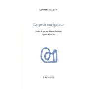 Le Petit Navigateur Traduit du Grec par M.Soufarapis - Odysseus Elytis - L'echoppe Eds De - broché - Poésie