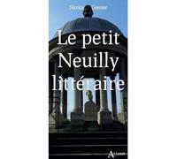 Le petit Neuilly littéraire Anthologie impressionniste - Nicolas Grenier - Atlande Eds - broché - Guide