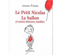 LE PETIT NICOLAS, LE BALLON ET AUTRES HISTOIRES INEDITES.