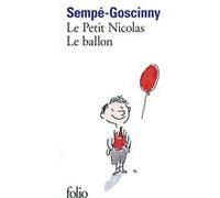 Le Petit Nicolas : Le ballon René Goscinny (Auteur), Jean-Jacques Sempé (Auteur), Jean-Jacques Sempé (Illustration)