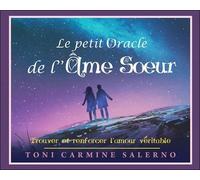 Le Petit Oracle De L'âme Soeur - Trouver Et Renforcer L'amour Véritable