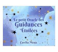 Le petit oracle des guidances étoilées Carelia Mena (Auteur)