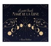 Le petit Oracle Magie de la Lune Aurore Widmer (Auteur), Marion Blanc (Illustration)