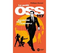 Le petit OSS 117 illustré par l'exemple - Philippe Durant - Nouveau Monde Eds - cartonné - Biographie