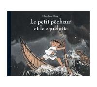 Le petit pecheur et le squelette - Chen Jiang Hong - Ecole Des Loisirs - broché - Album jeunesse dès 3 ans