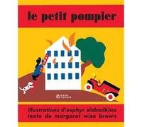 Le petit pompier Margaret Wise Brown (Auteur), Esphyr Slobodkina (Illustration)