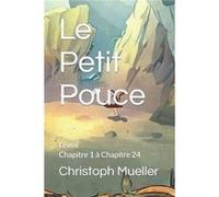 Le Petit Pouce Lveil Chapitre 1 Chapitre 24 - Christoph Mueller - Amazon Digital Services LLC KDP - Livre en Anglais Christoph MuellerChristoph Mueller (Auteur)