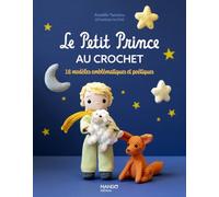 Le Petit Prince au crochet: 18 modèles emblématiques et poétiques