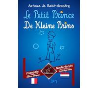 Le Petit Prince - De Kleine Prins: Français - Néerlandais / Frans - Nederlands | Bilingue avec le texte en regard - Tweetalig met parallelle tekst