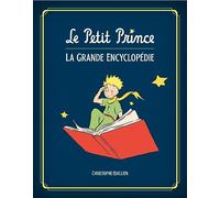 Le Petit Prince : L'Encyclopédie illustrée