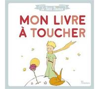Le Petit Prince - Mon livre à toucher Antoine de Saint-Exupéry (Auteur)