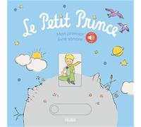 Antoine de Saint-Exupéry – Le Petit Prince – Mon premier livre sonore – Cartonné