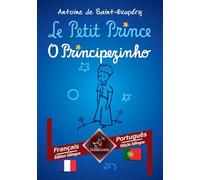Le Petit Prince - O Principezinho: Français - Portugais / Francês - Português | Bilingue avec le texte en regard - Textos bilíngues em paralelo