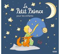 Antoine de Saint-Exupéry – Le Petit Prince pour les enfants – Spécial 80 ans – Relié – Fleurus