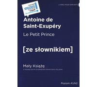 Le Petit Prince / The Little Prince avec un dictionnaire pratique français-polonais. Niveau A1/A2 - Saint Exupery Antoine de (Literatur auf Französisch und Polnisch)