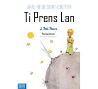 Le Petit Prince, Ti Prens Lan Edition bilingue français-créole - Antoine de Saint-Exupéry - Leve - broché - Contes et légendes jeunesse