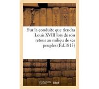 Le petit Prophète, ou Pressentiment sur la conduite que tiendra Louis XVIII Collectif (Auteur)