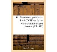 Le petit Prophète, ou Pressentiment sur la conduite que tiendra Louis XVIII - Collectif - Hachette Bnf - broché - Livre