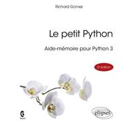 Le petit Python Aide-mémoire pour Python 3 - Richard Gomez - Ellipses - broché - Manuel