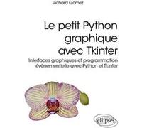 Le petit Python graphique avec Tkinter Richard Gomez (Auteur), Paul de Laboulaye (Collection dirigée par)