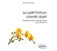 Le petit Python orienté objet Programmation orientée objet avec Python 3 - Richard Gomez - Ellipses - broché - Manuel