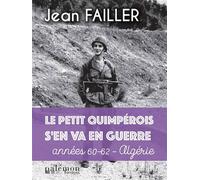 Le petit Quimpérois s’en va en guerre Années 60-62 - Algérie - Jean Failler - Du Palemon Eds - broché - Roman
