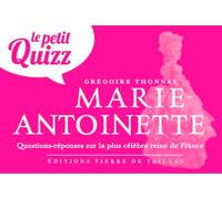 Le Petit Quizz De Marie-Antoinette (Fr) - Grégoire Thonnat - Pierre De Taillac - broché - Biographie