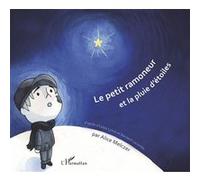 Le petit ramoneur et la pluie d'étoiles Bernard Germain Lacombe (Auteur), Alice Melczer (Auteur)