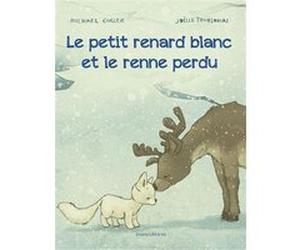 Le petit renard blanc et le renne perdu Michael Engler (Auteur), Joélle Tourlonias (Illustration)