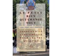 Le petit rien qui change tout: Conseil d'un Lama Tibétain pour une vie meilleure