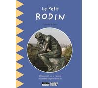 Le Petit Rodin - Découvrez La Vie Et L'oeuvre D'auguste Rodin, Le Père De La Sculpture Moderne