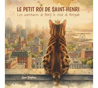 Le petit roi de Saint-Henri: Les aventures de Benji le chat de Bengale