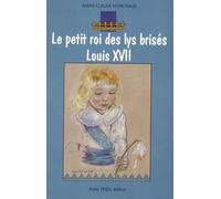 Le petit roi des lys brisés Louis XVII