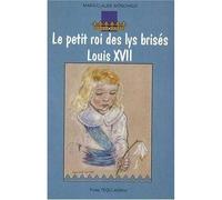 Le petit roi des lys brisés - Louis XVII - Marie-Claude Monchaux - Tequi - broché - Document jeunesse