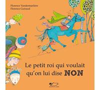 Le petit roi qui voulait qu'on lui dise non