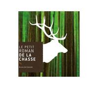Le petit roman de la chasse - Bruno de Cessole - Rocher Eds Du - broché - Roman