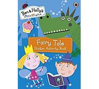 Le petit royaume de Ben et Holly - Livre d'activités autocollantes sur les contes de fées