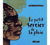 Le petit sorcier de la pluie Anne-Catherine de Boel (Illustration), Carl Norac (Auteur)