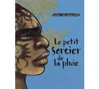 Le petit sorcier de la pluie Anne-Catherine de Boel (Illustration), Carl Norac (Auteur)