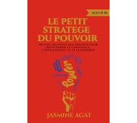 Le Petit Stratège du Pouvoir: 48 lois adaptées aux enfants pour développer la confiance, l’intelligence et le leadership